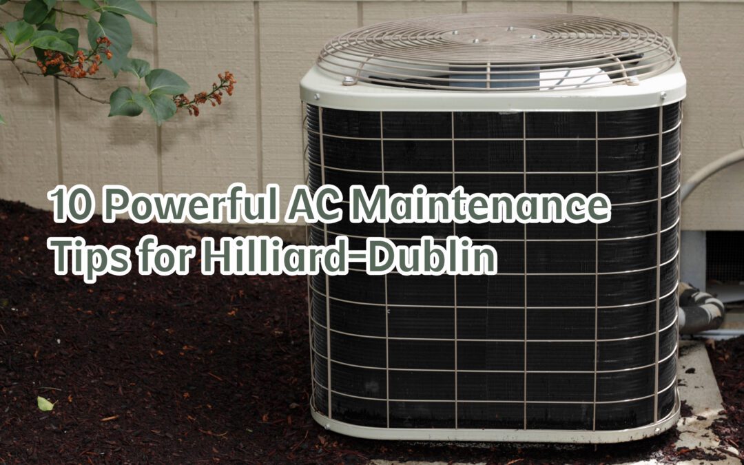 10 Powerful AC Maintenance Tips for Hilliard-Dublin